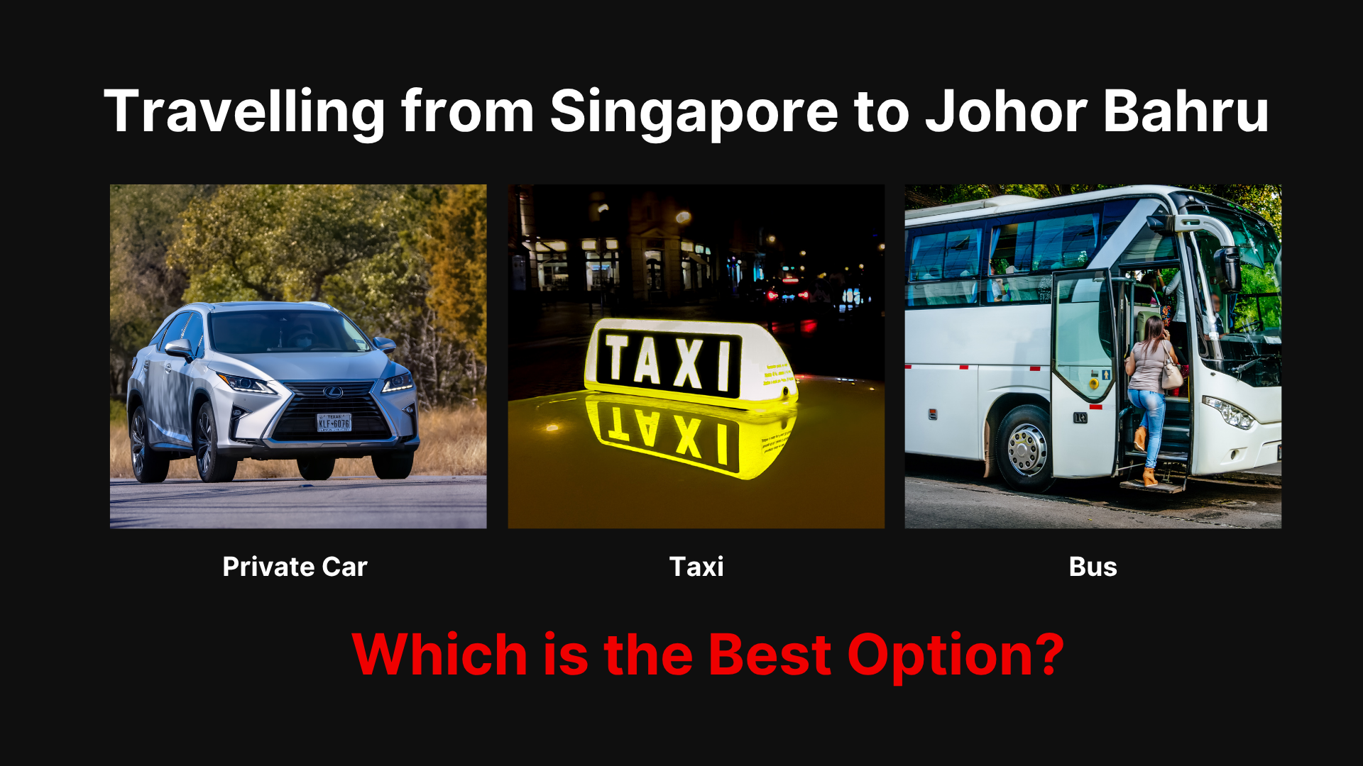 Best way to travel from Changi to JB – private car, taxi, or bus